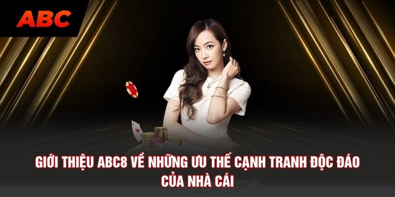 Giới thiệu ABC8 sở hữu hàng loạt sảnh cược với cơ chế thưởng cao